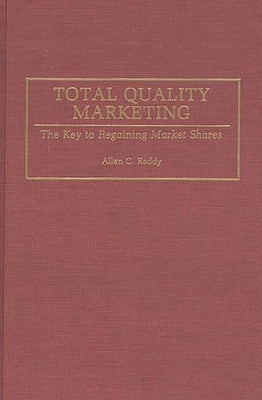 Total Quality Marketing: The Key to Regaining Market Shares by Reddy, Allan
