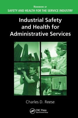 Industrial Safety and Health for Administrative Services by Reese, Charles D.