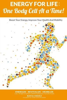 Energy for Life: One Body Cell at a Time! by Heerji, Rafia