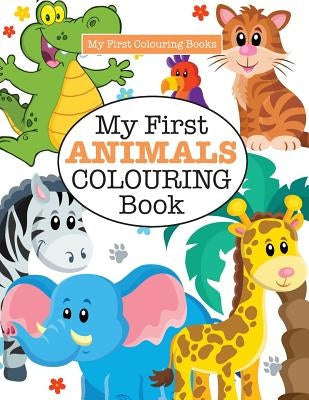 My First ANIMALS Colouring Book ( Crazy Colouring For Kids) by James, Elizabeth