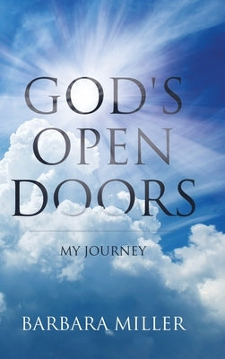 God's Open Doors: My Journey by Miller, Barbara