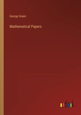 Mathematical Papers by Green, George