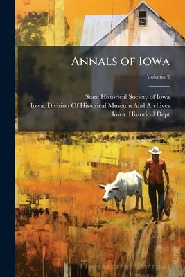 Annals of Iowa; Volume 2 by State Historical Society of Iowa