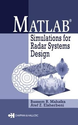 MATLAB Simulations for Radar Systems Design by Mahafza, Bassem R.