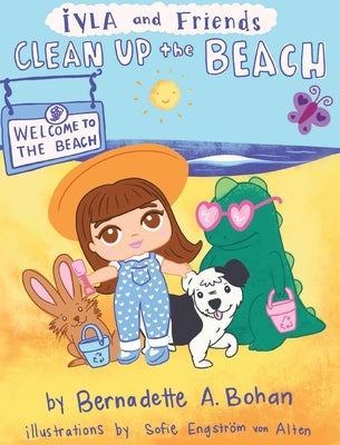 Iyla and Friends Clean up the Beach by Bohan, Bernadette A.