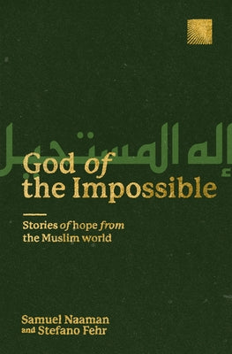 God of the Impossible: Stories of Hope from the Muslim World by Fehr, Stefano