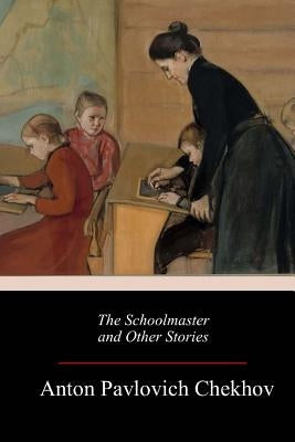The Schoolmaster and Other Stories by Garnett, Constance