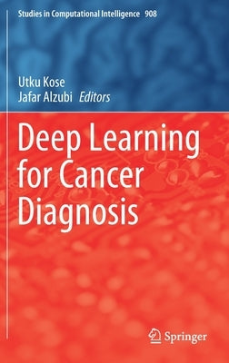 Deep Learning for Cancer Diagnosis by Kose, Utku