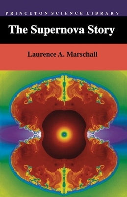 The Supernova Story by Marschall, Laurence a.