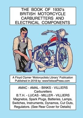 BOOK OF 1930's BRITISH MOTORCYCLE CARBURETTERS AND ELECTRICAL COMPONENTS by Various