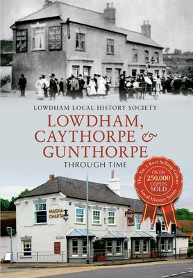 Lowdham, Caythorpe & Gunthorpe Through Time by Lowdham Local History Society