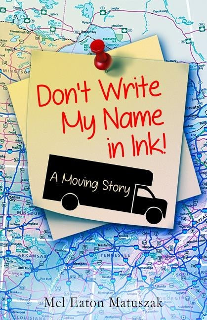 Don't Write My Name in Ink: A Moving Story by Matuszak, Mel Eaton