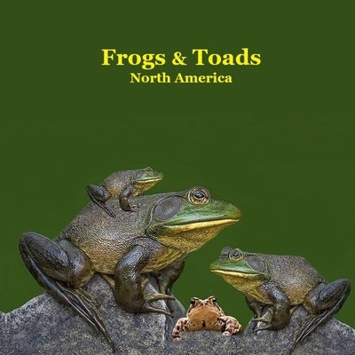 Frogs and Toads of North America Kids Book: Great Children's Book about the types of North American Frogs and Toads by Marie, Kinsey