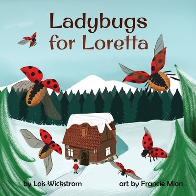 Ladybugs for Loretta by Wickstrom, Lois