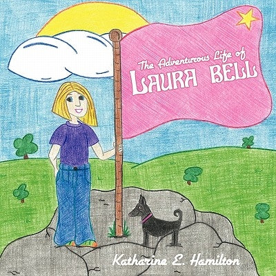 The Adventurous Life of Laura Bell by Hamilton, Katharine E.