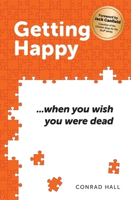 Getting Happy ...when you wish you were dead by Hall, Conrad