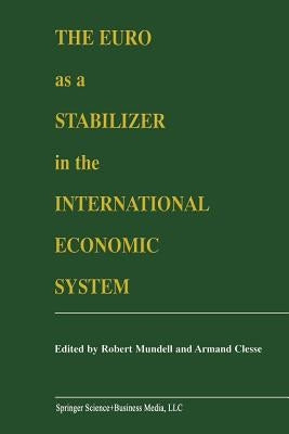 The Euro as a Stabilizer in the International Economic System by Mundell, Robert A.