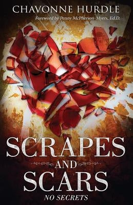 Scrapes and Scars: No Secrets by Hurdle, Chavonne