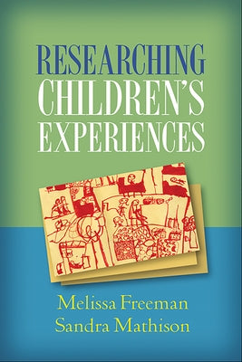 Researching Children's Experiences by Freeman, Melissa