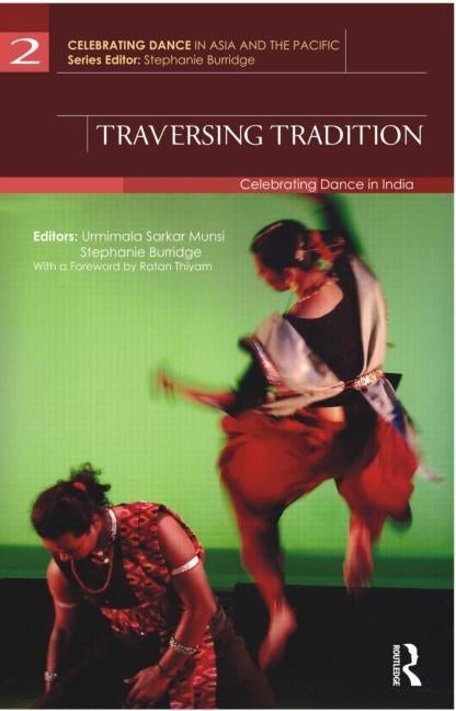 Traversing Tradition: Celebrating Dance in India by Munsi, Urmimala Sarkar