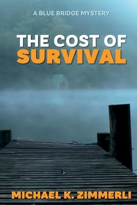 The Cost of Survival: A Blue Bridge Mystery by Zimmerli, Michael K.