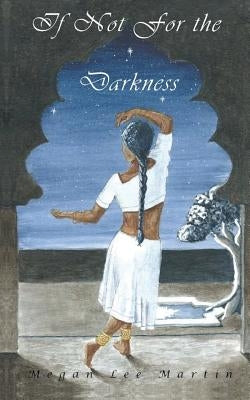 If Not for the Darkness by Martin, Megan Lee