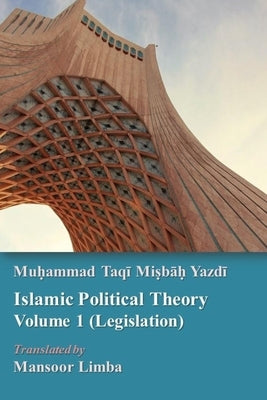 Islamic Political Theory Volume 1 (Legislation) by Limba, Mansoor