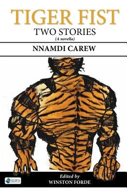 Tiger Fist: Two Stories by Carew, Nnamdi