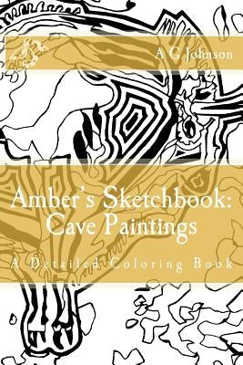 Amber's Sketchbook: Cave Paintings: A Detailed Coloring Book by Johnson, A. G.