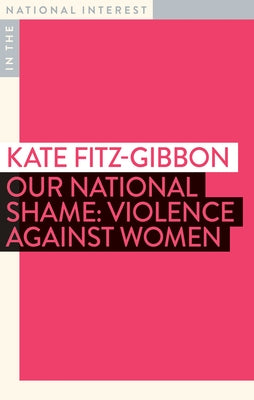 Our National Shame: Violence Against Women by Fitz-Gibbon, Kate