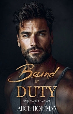 Bound by Duty: Mafia Romance by Hoffman, Alice