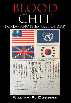 Blood Chit: Korea - Another Face of War by Cubbins, William R.