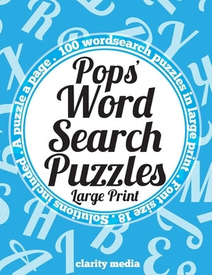 Pops' Wordsearch Puzzles - Large Print: 100 wordsearch puzzles, just for Pops! by Media, Clarity