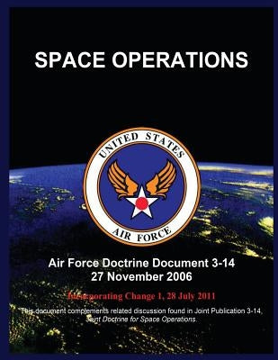 Space Operations: Air Force Doctrine Document 3-14 27 November 2006 by United States Air Force