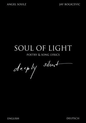 Soul Of Light Poetry & Song Lyrics: deeply silent by Bogicevic, Jay