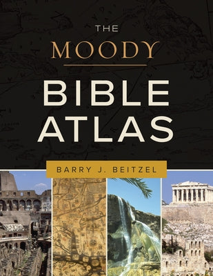 The Moody Bible Atlas by Beitzel, Barry J.