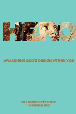 Hero: Awakening God's Design Within You by Elrod, Desiree