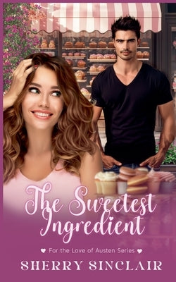 The Sweetest Ingredient by Sinclair, Sherry