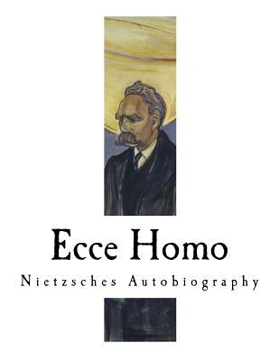Ecce Homo: Nietzsches Autobiography by Ludovici, Anthony M. M.