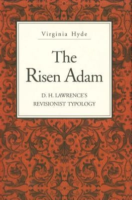 The Risen Adam: D. H. Lawrence's Revisionist Typology by Hyde, Virginia