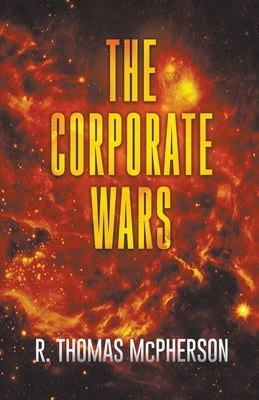 The Corporate Wars by McPherson, R. Thomas