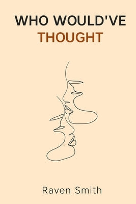 Who Would've Thought? by Smith, Raven