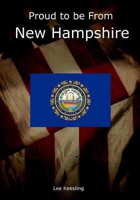 Proud to be From New Hampshire by Keesling, Lee