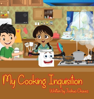 My Cooking Inquisition by Chavez, Joshua