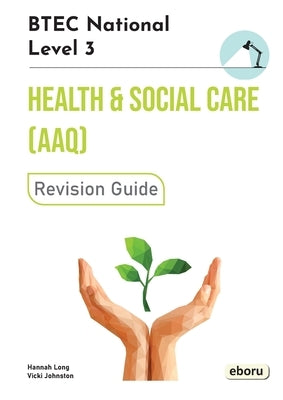 BTEC Level 3 National in Health and Social Care (AAQ) Revision Guide by Long, Hannah