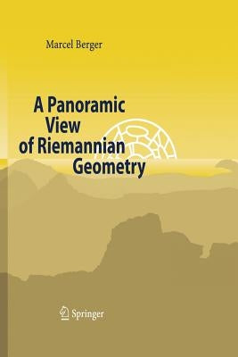 A Panoramic View of Riemannian Geometry by Berger, Marcel