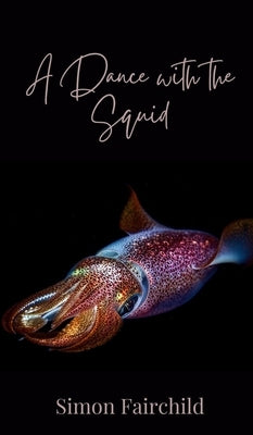 A Dance with the Squid by Fairchild, Simon