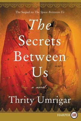 The Secrets Between Us by Umrigar, Thrity