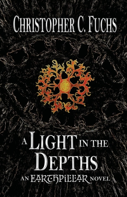 A Light in the Depths: An Earthpillar Novel by Fuchs, Christopher C.
