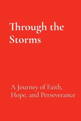 Through the Storms: A Journey of Faith, Hope, and Perseverance by Cummings, Kimberly